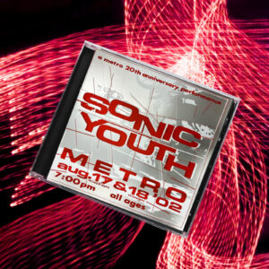 Sonic Youth - Live at Metro 2002 August 17th (2 CD)